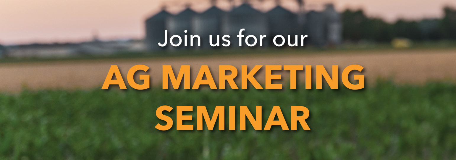 Join Us For Our Ag Marketing Seminar!